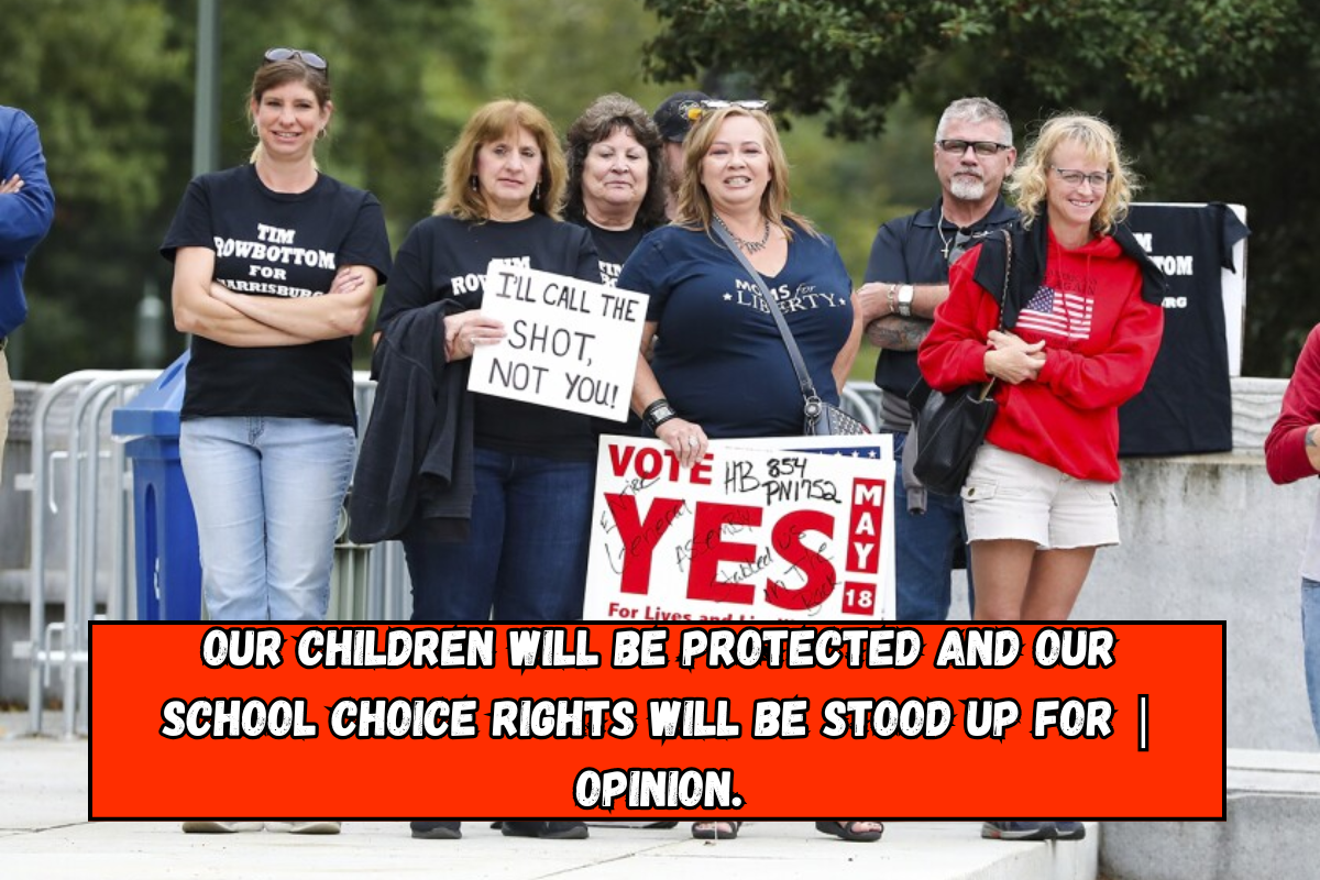 Our children will be protected and our school choice rights will be stood up for | OPINION.