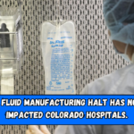 IV fluid manufacturing halt has not impacted Colorado hospitals.